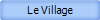 Le Village